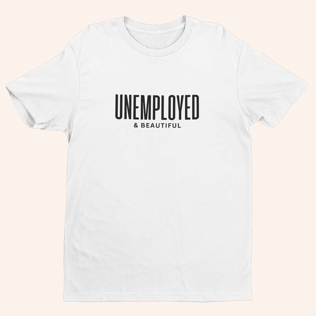 Дамска бяла тениска с надпис Unemployed and Beautiful