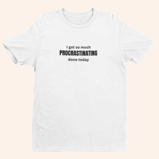 Тениска “Procrastinating”