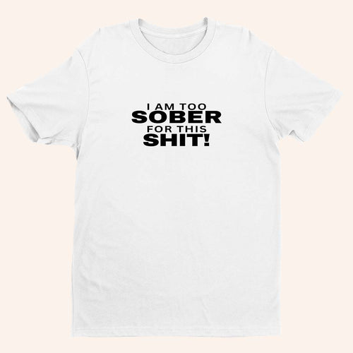 Тениска “Too Sober”