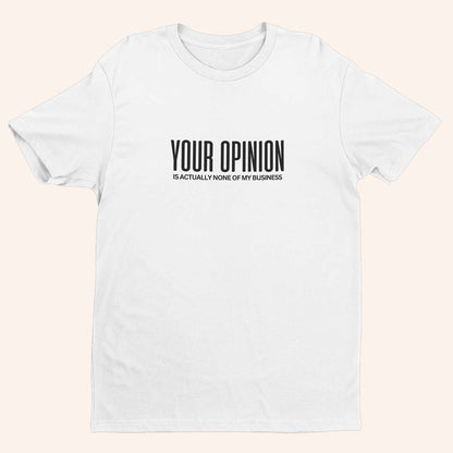 Тениска “Your Opinion”